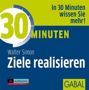 30 Minuten Ziele realisieren von Bergmann,  Gisa, Grauel,  Heiko, Simon,  Walter