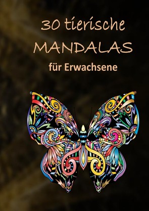 30 tierische Mandalas: Malbuch für Erwachsene mit entspannenden und inspirierenden Designs von Gämperli,  Mirjam