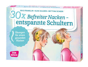 30 x Befreiter Nacken — entspannte Schultern von Franklin,  Eric, Gulden,  Elke, Scheer,  Bettina