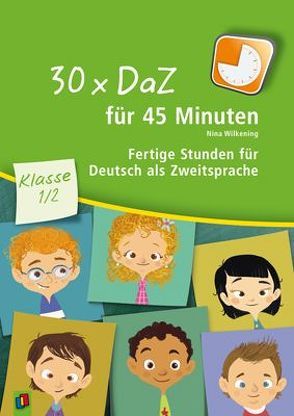 30 x DaZ für 45 Minuten – Klasse 1/2 von Wilkening,  Nina