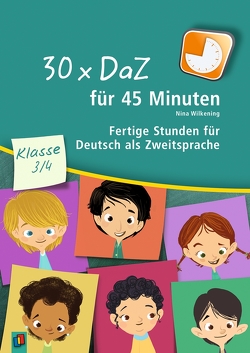 30 x DaZ für 45 Minuten – Klasse 3/4 von Wilkening,  Nina