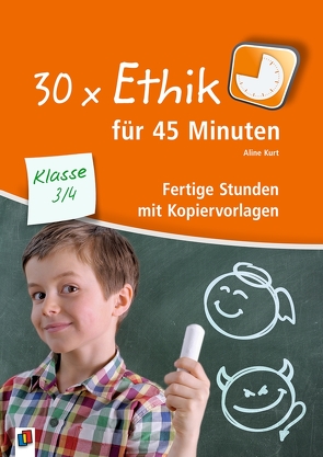 30 x Ethik für 45 Minuten – Klasse 3/4 von Kurt,  Aline