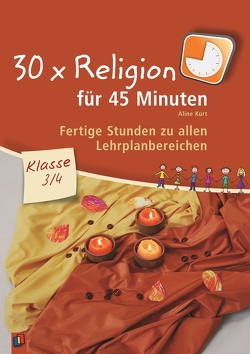 30 x Religion für 45 Minuten – Klasse 3/4 von Kurt,  Aline