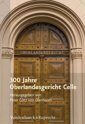 300 Jahre Oberlandesgericht Celle von Götz von Olenhusen,  Peter