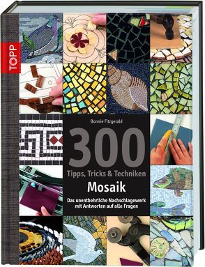 300 Tipps, Tricks & Techniken Mosaik von Fitzgerald,  Bonnie