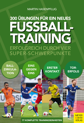 300 Übungen für ein neues Fußballtraining von Hasenpflug,  Martin