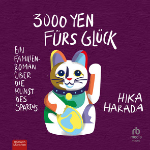 3000 Yen fürs Glück: Ein Familienroman über die Kunst des Sparens von Hika,  Harada, Müller,  Viola