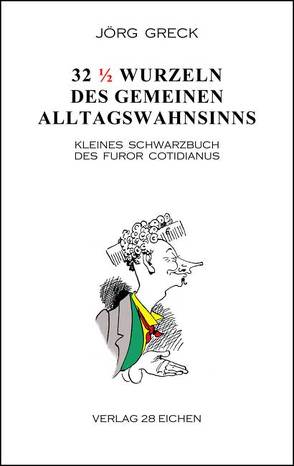 32 ½ Wurzeln des gemeinen Alltagswahnsinns von Greck,  Jörg