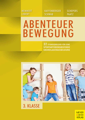 33 Stundenbilder für eine sportartübergreifende Grundlagenausbildung für die dritte Klasse von Kaffenberger,  Niels, Lobert,  Ann-Kathrin, Memmert,  Daniel, Schepers,  Marcel, Schwab,  Sebastian