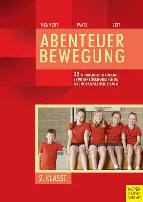 32 Stundenbilder für eine sportartübergreifende Grundlagenausbildung für die zweite Klasse von Memmert,  Daniel, Paatz,  Michael, Veit,  Juliane