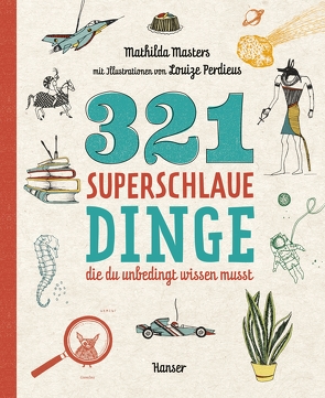 321 superschlaue Dinge, die du unbedingt wissen musst von Masters,  Mathilda, Ochel,  Stefanie, Perdieus,  Louize