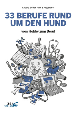 33 BERUFE RUND UM DEN HUND von Ziemer,  Jörg, Ziemer-Falke,  Kristina