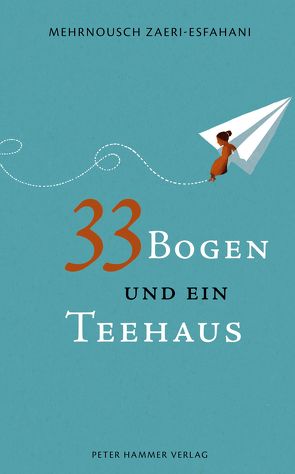 33 Bogen und ein Teehaus von Zaeri-Esfahani,  Mehrdad, Zaeri-Esfahani,  Mehrnousch