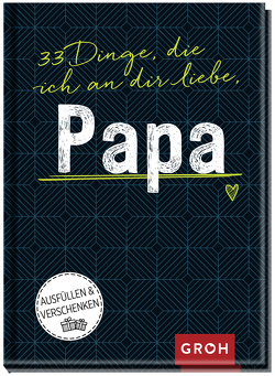 33 Dinge, die ich an dir liebe, Papa von Groh Kreativteam