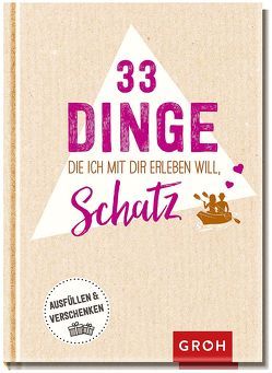 33 Dinge, die ich mit dir erleben will, Schatz von Groh Kreativteam