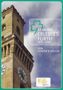 33 Jahre erlebtes Fürth von Kögler,  Günter B