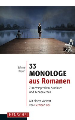 33 Monologe aus Romanen von Bayerl,  Sabine, Beil,  Hermann