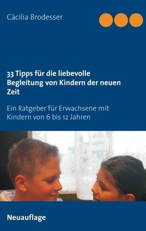 33 Tipps für die liebevolle Begleitung von Kindern der neuen Zeit von Brodesser,  Cäcilia