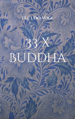 33 x Buddha von Vogl,  Ulf Udo