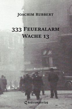 333 Feueralarm Wache 13 von Rubbert,  Joachim