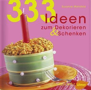 333 Ideen zum Dekorieren & Schenken von Mansfeld,  Susanne