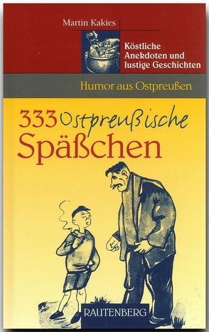 333 Ostpreußische Späßchen von Kakies,  Martin