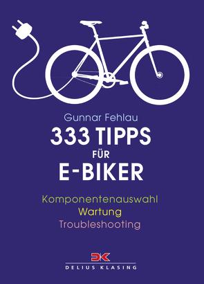 333 Tipps für E-Biker von Fehlau,  Gunnar