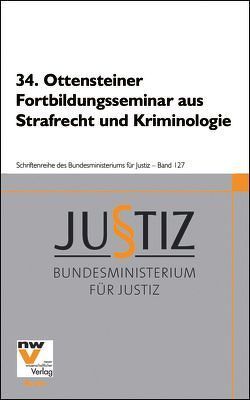 34. Ottensteiner Fortbildungsseminar aus Strafrecht und Kriminologie