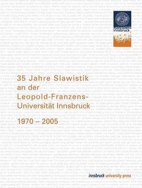 35 Jahre Slawistik an der Leopold-Franzens-Universität Innsbruck 1970-2005 von Ohnheiser,  Ingeborg