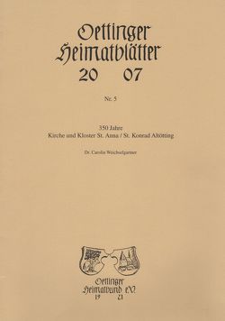 350 Jahre Kirche und Kloster St. Anna/St. Konrad Altötting von Weichelsgartner,  Carolin