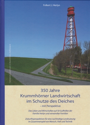 350 Jahre Krummhörner Landwirtschaft im Schutze des Deiches von Herlyn,  Folkert J.