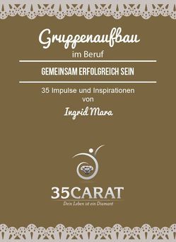 35Carat – Kartenset Gruppenaufbau im Beruf von Mara,  Ingrid, Weber,  Dirk