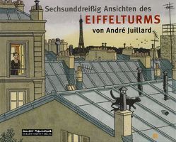 36 Ansichten des Eiffelturms von Juillard,  André, Schott,  Eckart