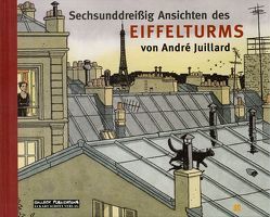 36 Ansichten des Eiffelturms von Juillard,  André, Schott,  Eckart