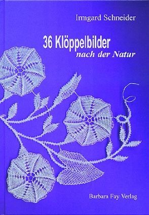 36 Klöppelbilder nach der Natur von Schneider,  Irmgard