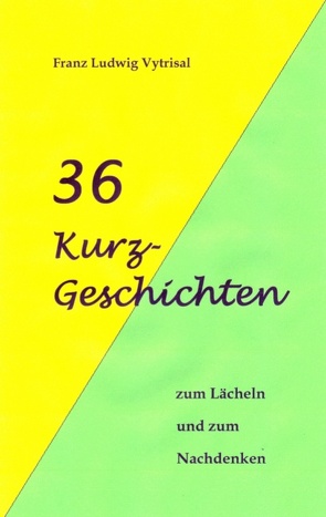 36 Kurzgeschichten von Vytrisal,  Franz Ludwig