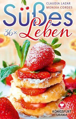 36 x Süßes Leben von Cordes ,  Monika, Lazar,  Claudia