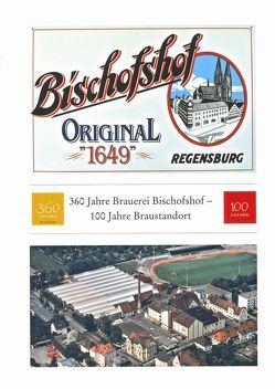 360 Jahre Brauerei Bischofshof von Mai,  Paul