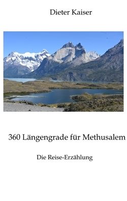 360 Längengrade für Methusalem . Eine Reise um die Welt, die ein buntes spannendes Bild der besuchten Weltgegenden erlaubt und viele Tipps für Weltreisende enthält. von Kaiser,  Dieter