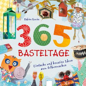 365 Basteltage. Einfache und kreative Ideen zum Selbermachen von Eckinger,  Eva, Lemire,  Sabine