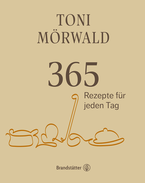 365 Rezepte für jeden Tag von Mörwald,  Toni