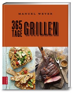 365 Tage Grillen von Weyer,  Manuel