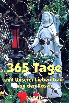 365 Tage mit Unserer Lieben Frau von der Rosen von Castella,  André, Malys,  Rita