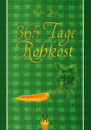 365 Tage Rohkost von Thiele,  Walter