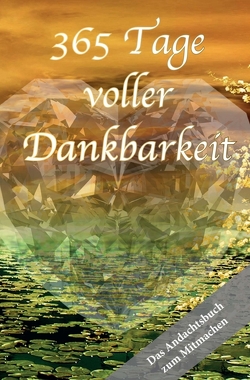 365 Tage voller Dankbarkeit – Das Andachtsbuch zum Mitmachen von Stadelbauer,  Melanie