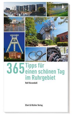 365 Tipps für einen schönen Tag im Ruhrgebiet von Kiesendahl,  Rolf