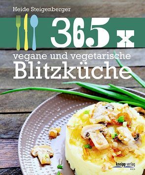 365 x vegane und vegetarische Blitzküche von Steigenberger,  Heide