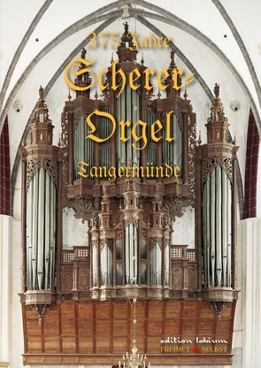 375 Jahre Scherer-Orgel Tangermünde von Lehmann,  Christoph