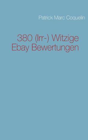 380 (Irr-) Witzige Ebay Bewertungen von Coquelin,  Patrick M