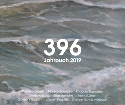 396 – Jahrbuch 2019 von Daniel,  Wiebke, Goericke,  Maren, Kandeler,  Claudia, Kiesow,  Dieter, Lemche,  Silke, Lüken,  Bernd-O., Olbrisch,  Günter, Pospišil,  Jürgen, Schulz-Mirbach,  Cathrin